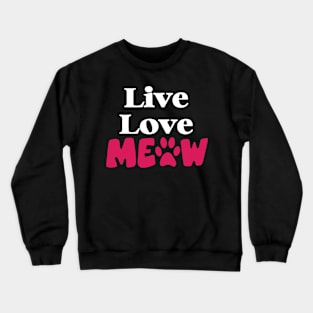 Cute Cat Lover Gift, Live Laugh Meow Crewneck Sweatshirt